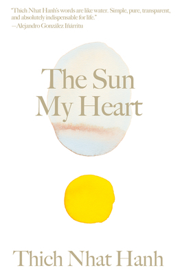 The Sun My Heart: The Companion to the Miracle of Mindfulness by Thích Nhất Hạnh