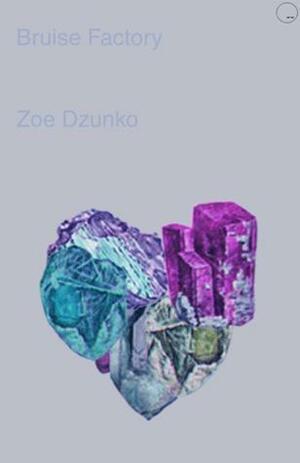 Bruise Factory by Zoe Dzunko