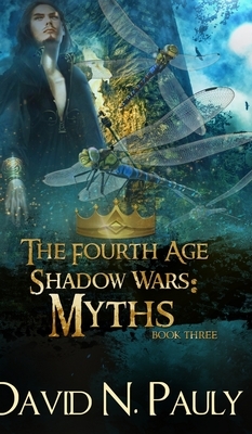 Myths (The Fourth Age: Shadow Wars Book 3) by David N. Pauly