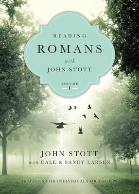 Reading Romans with John Stott, Volume 2 by Dale Larsen, John R.W. Stott, Sandy Larsen