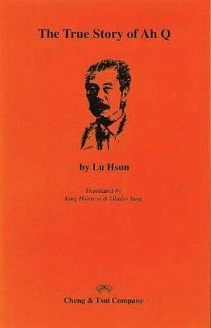 The True Story of Ah Q by Gladys Yang, Lu hsun