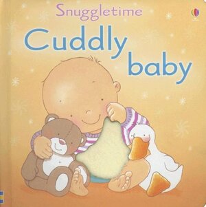 Cuddly Baby: Snuggletime by Fiona Watt