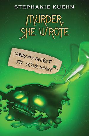 Carry My Secret to Your Grave by Stephanie Kuehn