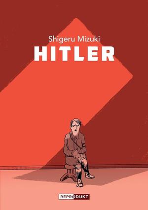 Hitler by Shigeru Mizuki, Zack Davisson