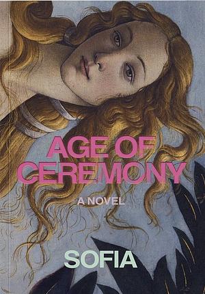 Age of Ceremony by Sofia Ravelli