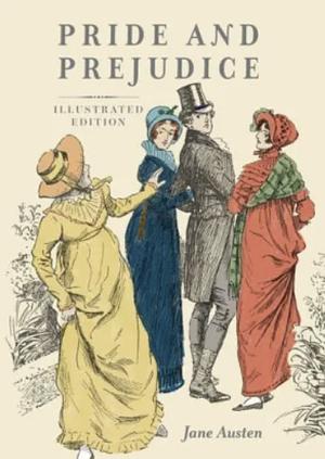 Pride and Prejudice: Illustrated Edition by Jane Austen