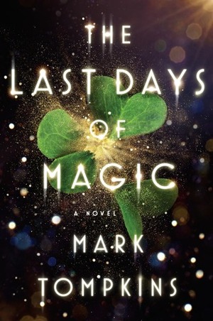 The Last Days of Magic by Mark Tompkins