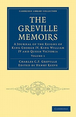 The Greville Memoirs - Volume 1 by Charles Cavendish Fulke Greville