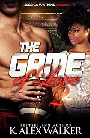 The Game of Love 2 by K. Alex Walker
