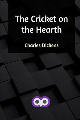 The Cricket on the Hearth by Charles Dickens