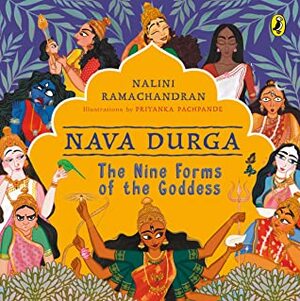 Nava Durga: The Nine Forms of the Goddess by Nalini Ramachandran, Priyanka Pachpande