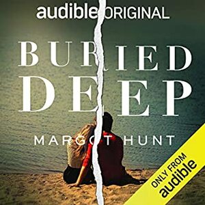 Buried Deep by Margot Hunt