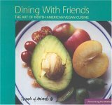 Dining with Friends:The Art of North American Vegan Cuisine by Priscilla Feral, Lee Hall