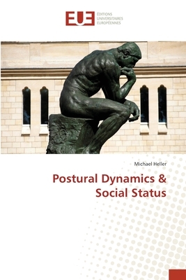 Postural Dynamics & Social Status by Michael Heller
