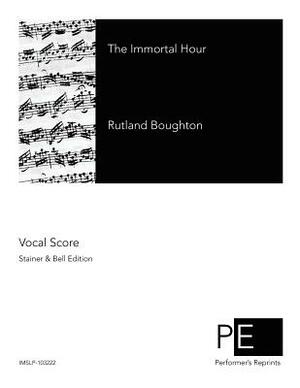 The Immortal Hour by William Sharp, Rutland Boughton