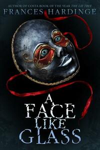 A Face Like Glass by Frances Hardinge