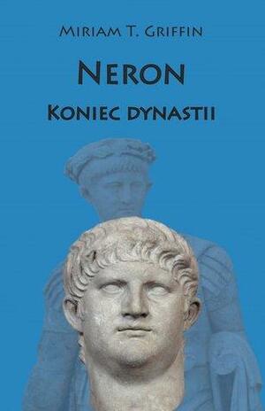 Neron. Koniec dynastii by Miriam T. Griffin