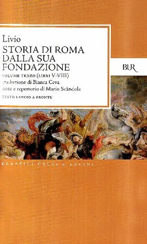 Storia di Roma dalla sua fondazione. Volume terzo: Libri V-VII by Livy, Claudio Moreschini