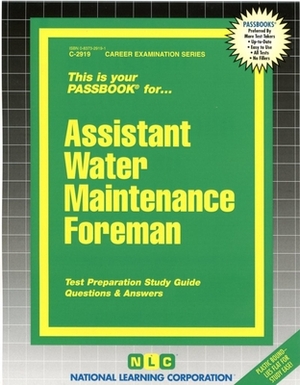 Assistant Water Maintenance Foreman: Test Preparation Study Guide, Questions & Answers by National Learning Corporation