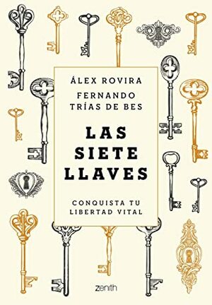 Las siete llaves: Conquista tu libertad vital by Alex Rovira, Fernando Trías de Bes