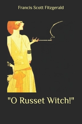 "O Russet Witch!" by F. Scott Fitzgerald