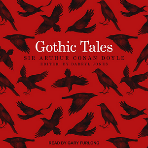 Gothic Tales by Arthur Conan Doyle