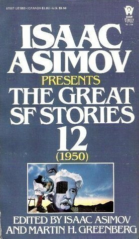 Isaac Asimov Presents the Great SF Stories 12: 1950 by Isaac Asimov