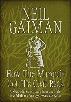 How the Marquis Got His Coat Back by Neil Gaiman