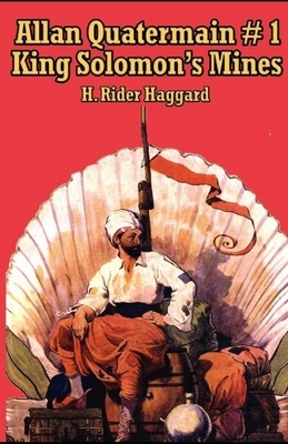 King Solomon's Mines (Allan Quatermain #1) Illustrated by H. Rider Haggard