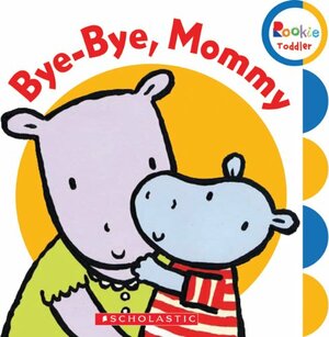 Bye-Bye, Mommy by Children's Press