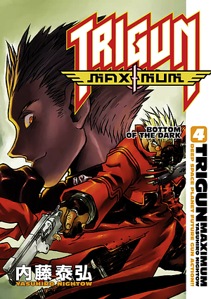 Trigun Maximum Volume 4: Bottom of the Dark by Yasuhiro Nightow