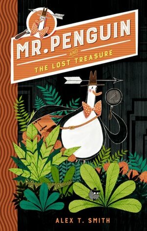 Mr Penguin and the Lost Treasure by Alex T. Smith