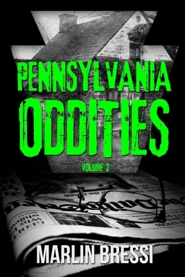 Pennsylvania Oddities Volume 2 by Marlin Bressi