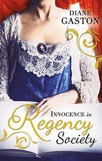 Innocence in Regency Society: The Mysterious Miss M / Chivalrous Captain, Rebel Mistress by Diane Gaston