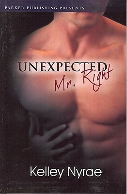 Unexpected Mr. Right by Null Null, Kelley Nyrae