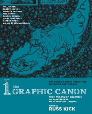 The Graphic Canon, Vol. 1: From the Epic of Gilgamesh to Shakespeare to Dangerous Liaisons by Shawn Cheng, Gareth Hinds, Edie Fake, Andrice Arp, Seymour Chwast, Sharon Rudahl, Coleman Barks, Will Eisner, Vicky Nerino, Valerie Schrag, Robert Crumb, Dave Morice, Tom Biby, Peter Kuper, Matt Wiegle, Isabel Greenberg, Kent Dixon, Michael Lagocki, Dayton Edmonds, Yeji Yun, Michael Stanyer, Julian Peters, Roberta Gregory, Tori McKenna, Russ Kick, Molly Kiely, Conor Hughes, Michael Green, Sanya Glisic, Benjamin Frisch, Kevin Dixon, Caroline Picard, Omaha Perez, Rick Geary, Alice Duke, Fred Van Lente, Ryan Dunlavey, Alessandro Bonaccorsi, Micah Farritor, Lisa Brown, Hunt Emerson, J.T. Waldman, Ellen Lindner, Molly Crabapple, Jonathan Fetter-Vorm