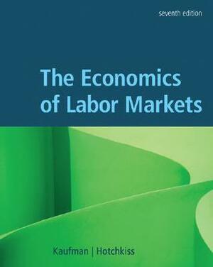 The Economics of Labor Markets by Bruce E. Kaufman, Julie L. Hotchkiss