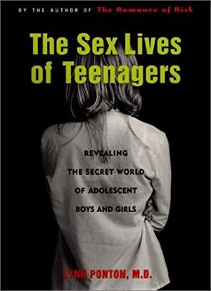 Sex Lives Of Teenagers by Lynn Ponton