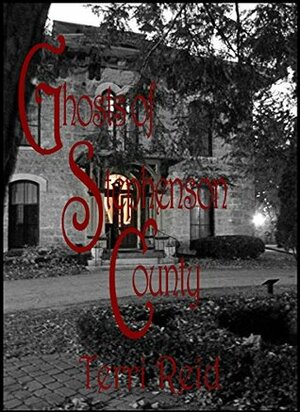 The Ghosts Of Stephenson County by Terri Reid