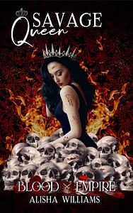 Savage Queen by Alisha Williams