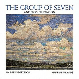 The Group of Seven and Tom Thomson: An Introduction by Anne Newlands