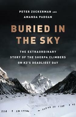 Buried in the Sky: The Extraordinary Story of the Sherpa Climbers on K2's Deadliest Day by Peter Zuckerman