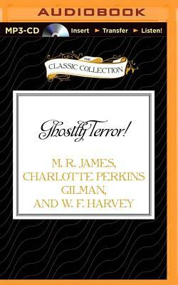 Ghostly Terror! by M.R. James, W. F. Harvey, Charlotte Perkins Gilman