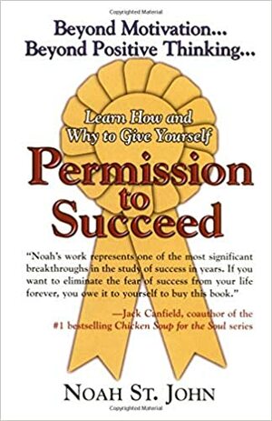 Permission to Succeed by Noah St. John