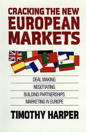 Cracking the New European Markets by Timothy Harper