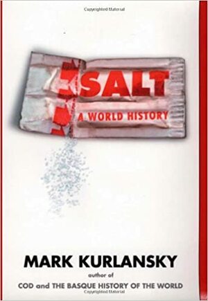 Salt: A World History by Mark Kurlansky