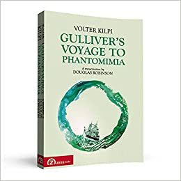 Gulliver's Voyage to Phantomimia: A Transcreation by Douglas Robinson, Volter Kilpi