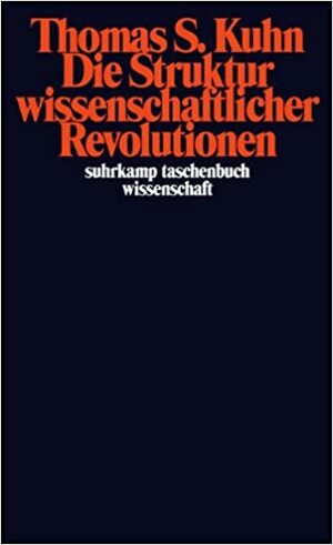 Die Struktur wissenschaftlicher Revolutionen by Thomas S. Kuhn