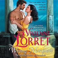 The Wrong Marquess by Vivienne Lorret