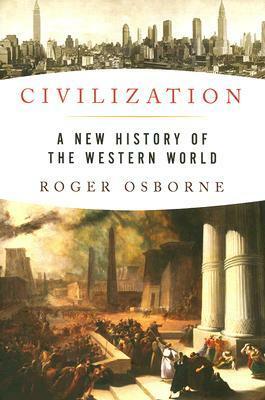 Civilization: A New History of the Western World by Roger Osborne
